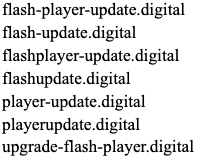 Cluster of domains displaying the following pattern: Fake Adobe Flash updates