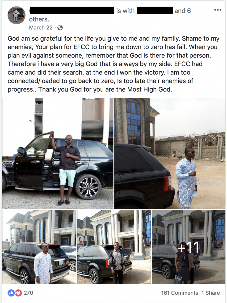 After the EFCC unsuccessfully attempted to make an arrest in 2018, the subject of the attempt wrote on social media, "God am so grateful for the life you give to me and my family. Shame to my enemies, Your plan for EFCC to bring me down to zero has fail. When you plan evil against someone, remember that God is there for that person. Therefore i have a very big God that is always by my side. EFCC had came and did their search, at the end i won the victory. I am too connected/loaded to go back to zero, is too late their enemies of progress. Thank you God for you are the Most High God."