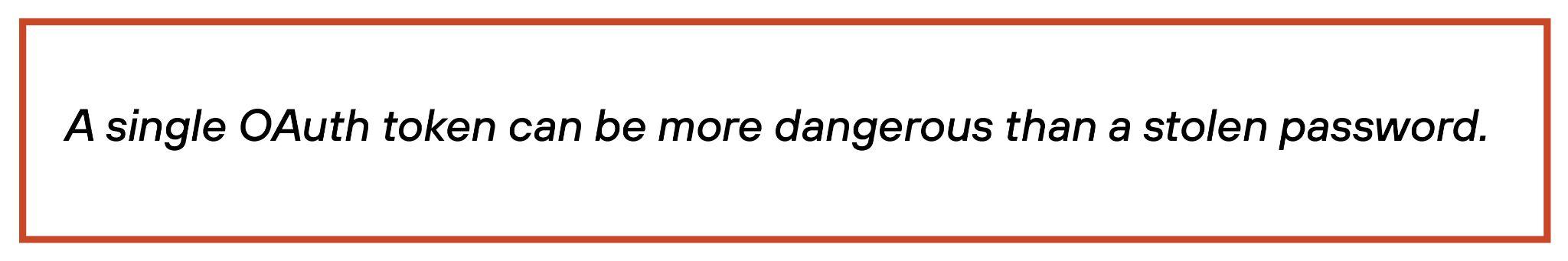 Text in an image warning that a single OAuth token can be more dangerous than a stolen password.