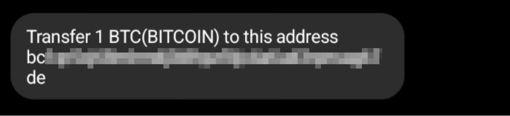 Text requesting a transfer of 1 Bitcoin to a blurred-out address on a dark background.