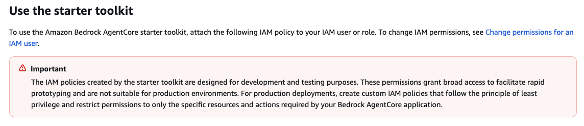 A screenshot of a webpage section titled "Use the starter toolkit" from Amazon Bedrock AgentCore. It explains the IAM policy's purpose and emphasizes that it is for development and testing. A note highlighted with an exclamation icon warns users about the unsuitability of these permissions for production and suggests creating custom IAM policies.