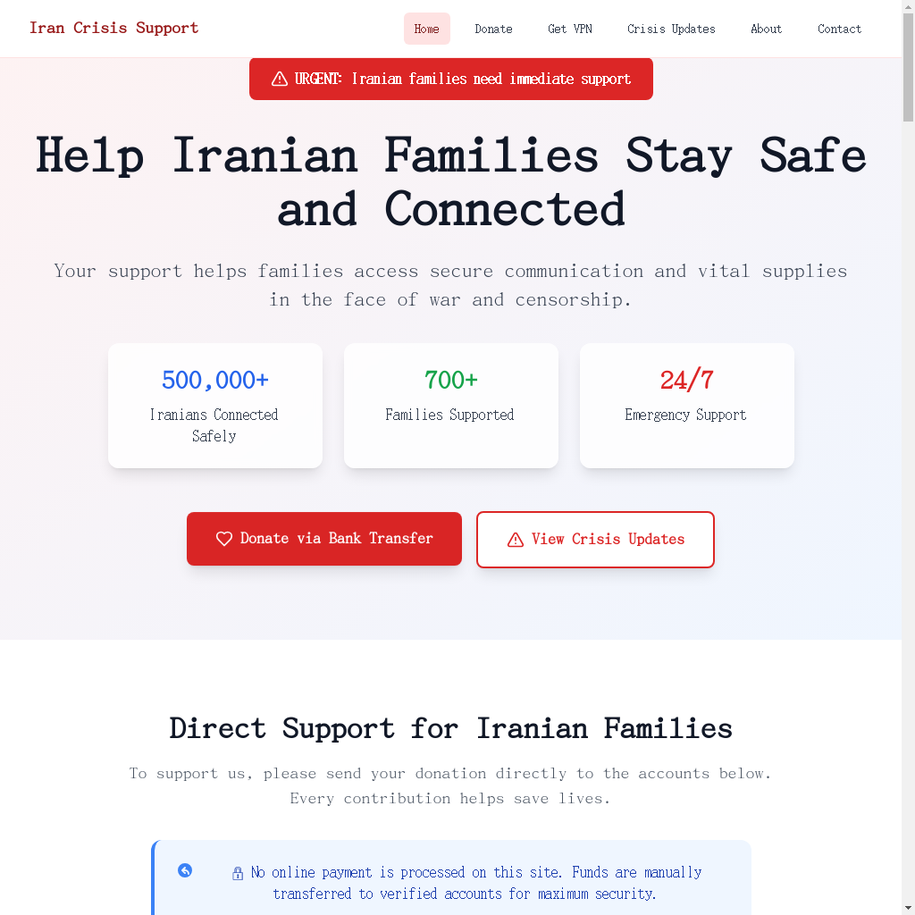 Page frauduleuse « Iran Crisis Support » axée sur l’aide aux familles iraniennes pour la communication et l’accès aux ressources en période de crise. La page affiche des statistiques telles que « + de 500 000 Iraniens connectés en toute sécurité », « + de 700 familles soutenues » et « Assistance d’urgence 24h/24 et 7j/7 ». Des boutons permettent de « Faire un don par virement bancaire » et de « Consulter les actualités de crise ». Une note précise qu’aucun paiement en ligne n’est accepté, invitant à effectuer uniquement des virements bancaires.