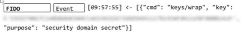 A screenshot showing a log entry with blurred sensitive information. It displays a JSON formatted message containing the command "keys/wrap" and the purpose labeled as "security domain secret."